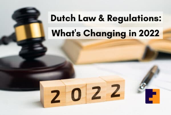 Dutch Law & Regulations: What's Changing in 2022