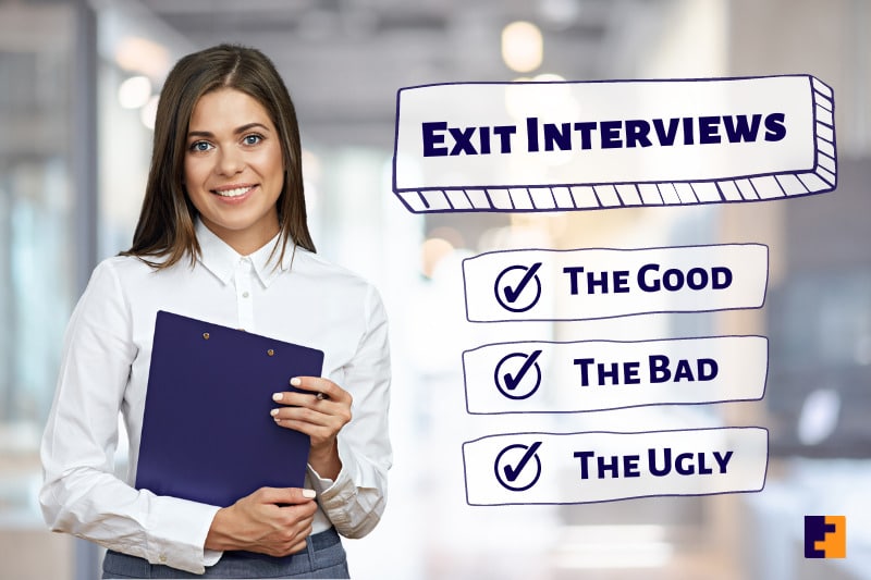 Exit Interviews: The Good, The Bad, and The Ugly