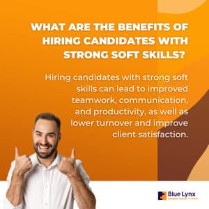 The benefits of hiring candidates with strong soft skills