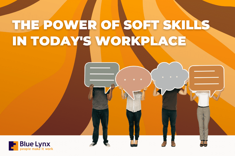 The Power of Soft Skills in Today's Workplace