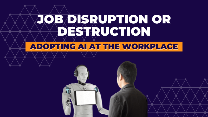 Job Disruption or Destruction Adopting AI at the Workplace